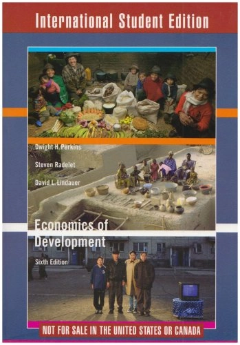 Economics of Development; Dwight H Perkins, Steven Radelet, David L Lindauer, Steven A Block; 2006