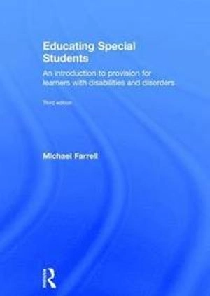 Educating special students : an introduction to provision for learners with disabilities and disorders; Michael Farrell; 2017