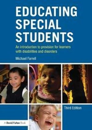 Educating special students : an introduction to provision for learners with disabilities and disorders; Michael Farrell; 2017