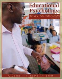 Educational Psychology: Reflection for Action; Angela O'Donnell, Johnmarshall Reeve, Jeffrey Smith; 2008