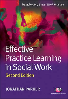 Effective practice learning in social work; Jonathan Parker; 2010