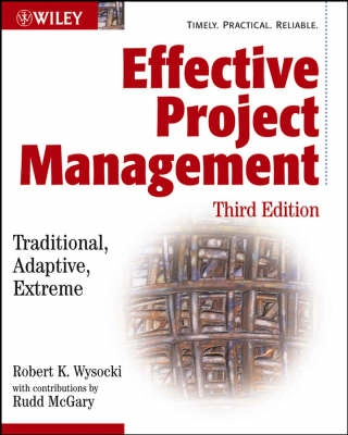 Effective Project Management: Traditional, Adaptive, Extreme; Robert K. Wysocki, Rudd McGary; 2003