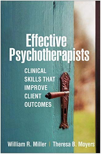 Effective Psychotherapists; William R Miller, Theresa B Moyers; 2021