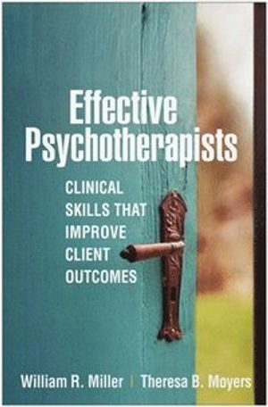 Effective Psychotherapists; William R Miller, Theresa B Moyers; 2021