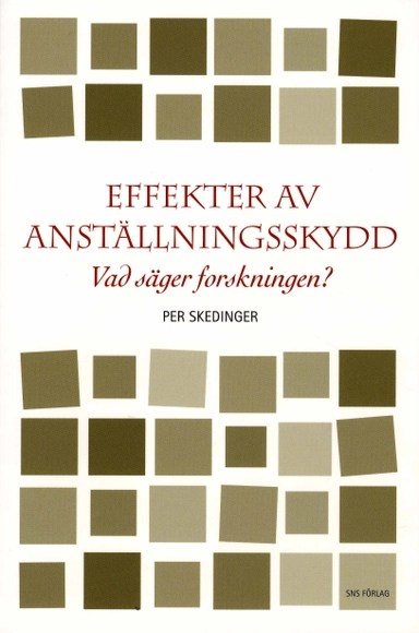 Effekter av anställningsskydd : vad säger forskningen?; Per Skedinger; 2008