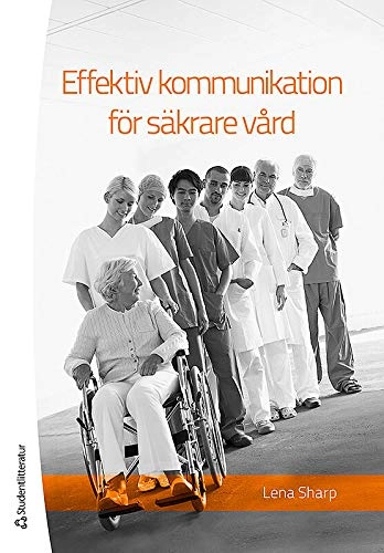 Effektiv kommunikation för säkrare vård; Lena Sharp; 2012