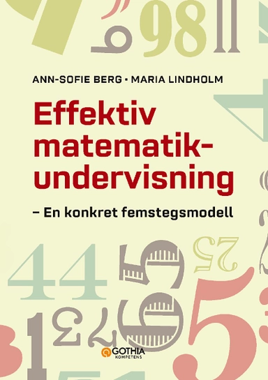 Effektiv matematikundervisning : en konkret femstegsmodell; Ann-Sofie Berg, Maria Lindholm; 2022