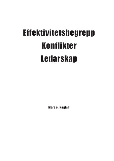 Effektivitetsbegrepp – Konflikter – Ledarskap; Marcus Hagfall; 2013