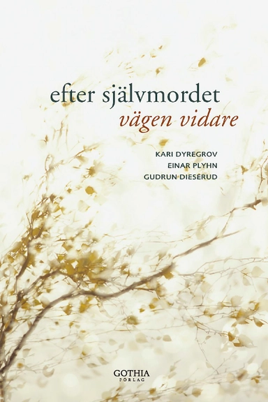 Efter självmordet : vägen vidare; Kari Dyregrov, Einar Plyhn, Gudrun Dieserud; 2012