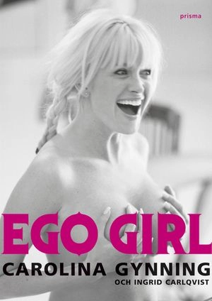 Ego girl; Carolina Gynning, Ingrid Carlqvist; 2005