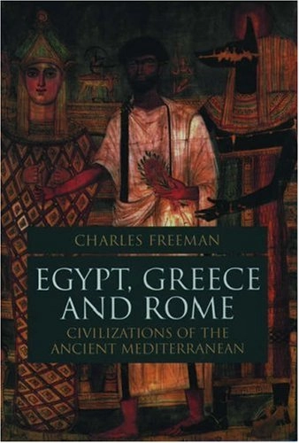 Egypt, Greece, and Rome: Civilizations of the Ancient Mediterranean; Charles Freeman; 1999