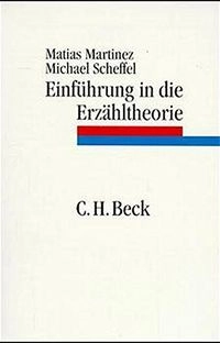 Einführung in die ErzähltheorieC.H. Beck StudiumStudium: Ed. Beck; Matías Martínez, Michael Scheffel; 1999