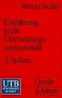 EINFÜHRUNG IN DIE ÜBERSETZUNGSWISUNI; Werner Koller; 1992