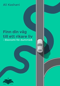 Ekonomi för dummies - Finn din väg till ett rikare liv; Ali Kashani; 2016