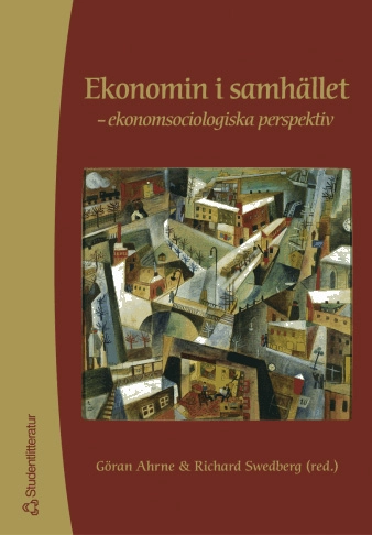 Ekonomin i samhället : ekonomsociologiska perspektiv; Göran Ahrne; 2002