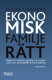 Ekonomisk familjerätt : makars & sambors egendom & bostad : gåva, arv, testamente & boutredning; Folke Grauers; 2022