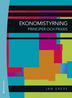 Ekonomistyrning : principer och praxis; Jan Greve; 2009