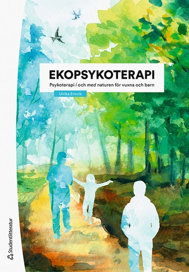 Ekopsykoterapi : psykoterapi i och med naturen för vuxna och barn; Ulrika Ernvik; 2022