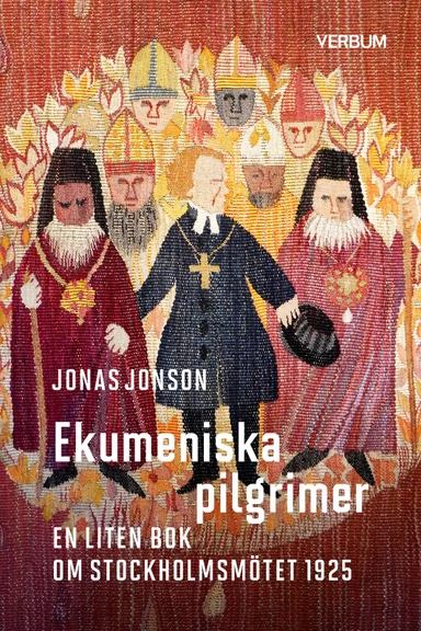 Ekumeniska pilgrimer : en liten bok om Stockholmsmötet 1925; Jonas Jonson; 2025