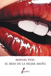 El beso de la mujer araa; Manuel Puig; 2017