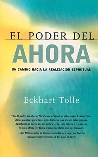 El poder del ahora : un camino hacia la realización espiritual; Eckhart Tolle; 2000