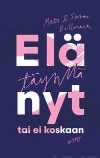 Elä täysillä nyt tai ei koskaan; Mats Billmark; 2022