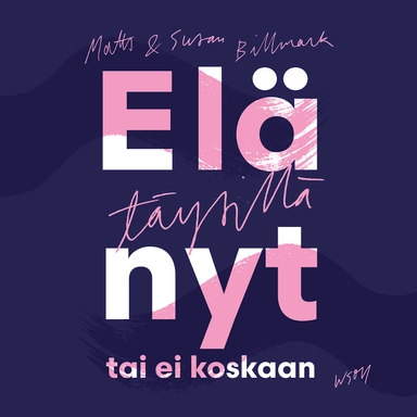 Elä täysillä - nyt tai ei koskaan; Mats Billmark, Susan Billmark; 2022