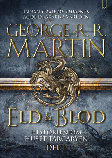 Eld & blod : historien om huset Targaryen. Del I; George R. R. Martin; 2018