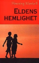 Eldens hemlighet; Henning Mankell; 1999