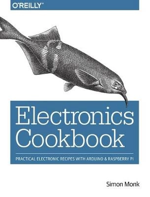 Electronics Cookbook; Simon Monk; 2017