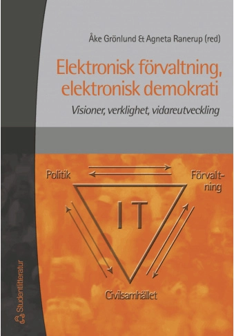 Elektronisk förvaltning, elektronisk demokrati - Visioner, verklighet, vidareutveckling; Åke Grönlund, Bengt E W Ardklint, Göran Goldkuhl, Lars Ilshammar, Lena Ljungstrand, Nina Lundberg, Agneta Nilsson, Lars Norén, Agneta Ranerup, Annie Röstlinger, Mikael Wiberg, Joachim Åström; 2001