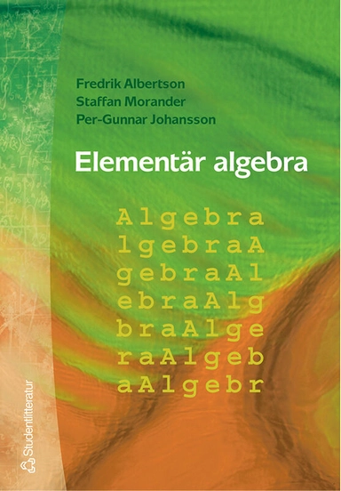 Elementär algebra; Lennart Hellström, Per-Gunnar Johansson, Staffan Morander, Anders Tengstrand; 2002