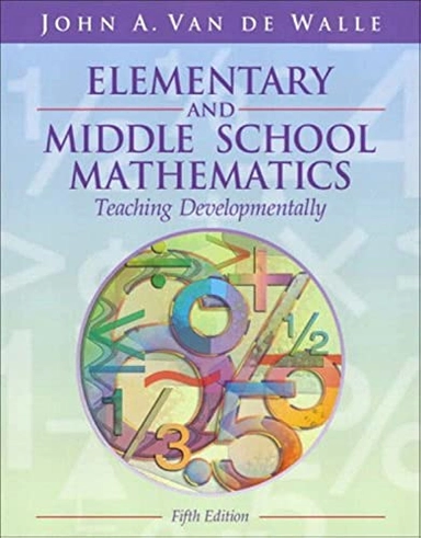 Elementary and middle school mathematics : teaching developmentally; John A. Van de Walle; 2004