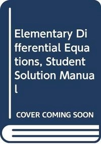 Elementary Differential Equations, Student Solution Manual; William E. Boyce; 2008