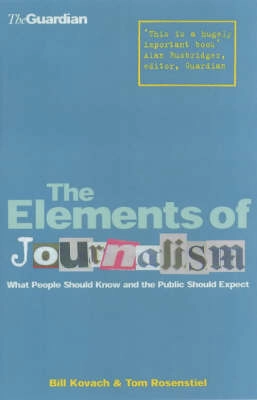 Elements of Journalism; Bill Kovach, Tom Rosenstiel; 2003