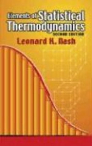 Elements of Statistical Thermodynamics; Leonard K Nash; 2006