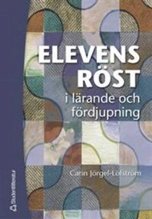 Elevens röst i lärande och fördjupning; Carin Jörgel-Löfström; 2005