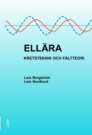 Ellära : kretsteknik och fältteori; Lars Bergström, Lars Nordlund; 2012