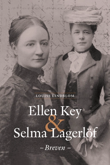 Ellen Key & Selma Lagerlöf - breven; Louise Lindblom; 2022