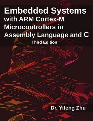 Embedded systems with ARM Cortex-M microcontrollers in assembly language and C; Yifeng. Zhu; 2017