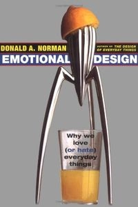 Emotional Design: Why We Love (or Hate) Everyday Things; Donald A. Norman; 2004