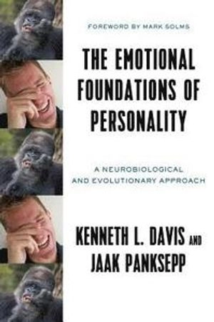 Emotional foundations of personality - a neurobiological and evolutionary a; Jaak (washington State Univ.s College Of Vet Medi Panksepp; 2018