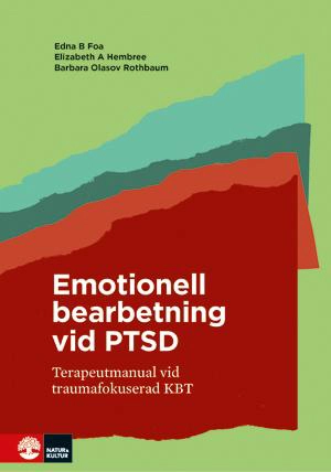 Emotionell bearbetning vid PTSD : terapeutmanual vid traumafokuserad KBT; Edna B. Foa, Elizabeth A. Hembree, Barbara Olasov Rothbaum; 2013