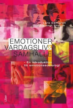 Emotioner, vardagsliv och samhälle; Lars Dahlgren, Bengt Starrin; 2004