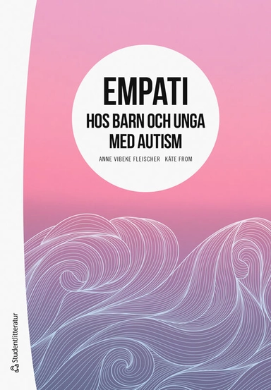 Empati hos barn och unga med autism; Anne Vibeke Fleischer, Käte From; 2023