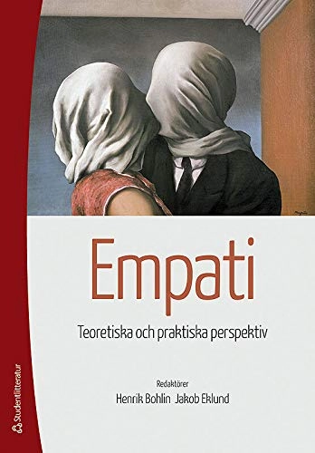 Empati : teoretiska och praktiska perspektiv; Henrik Bohlin, Jakob Håkansson; 2013