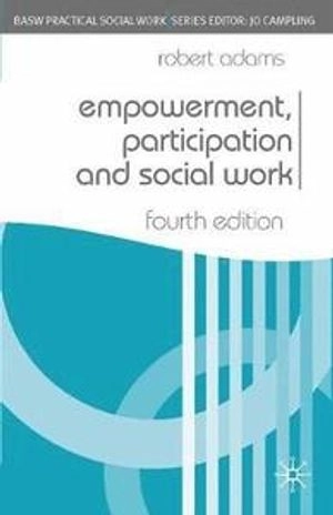 Empowerment, participation and social work; Robert Adams; 2008