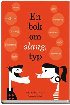 En bok om slang, typ; Ulla-Britt Kotsinas; 2003