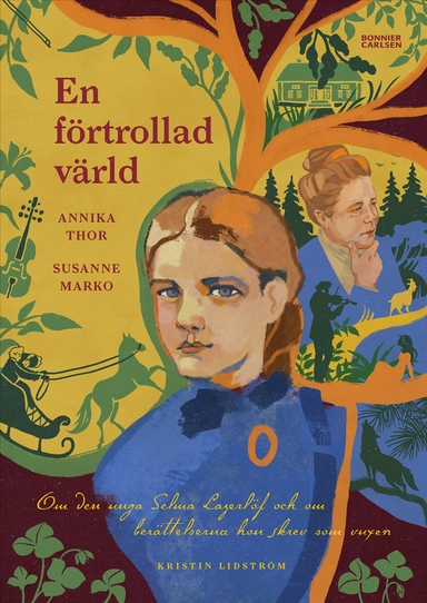 En förtrollad värld : Om den unga Selma Lagerlöf och om berättelserna hon skrev som vuxen; Annika Thor, Susanne Marko; 2025