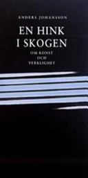 En hink i skogen : om konst och verklighet; Anders Johansson; 2005